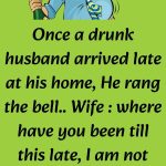 Once A Drunk Husband Arrived Late At His Home